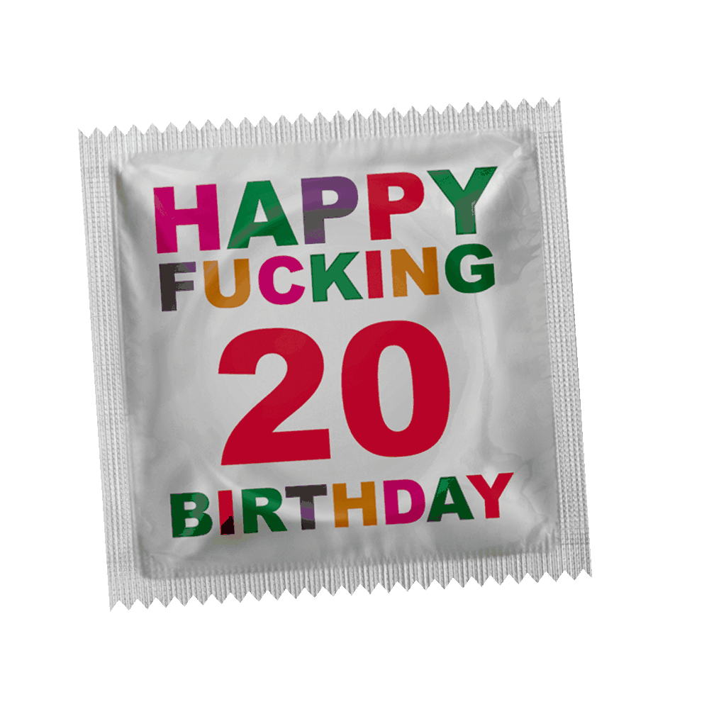Happy Fucking Birthday 20
