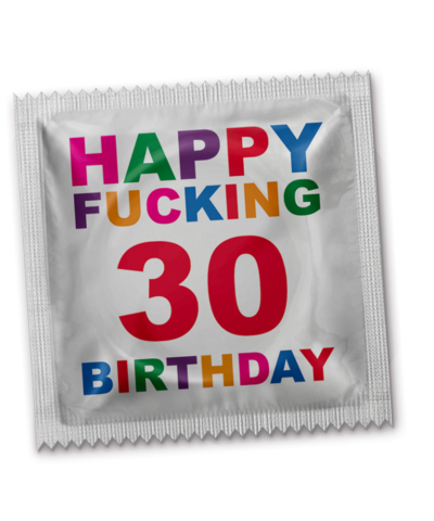 Happy Fucking Birthday 30